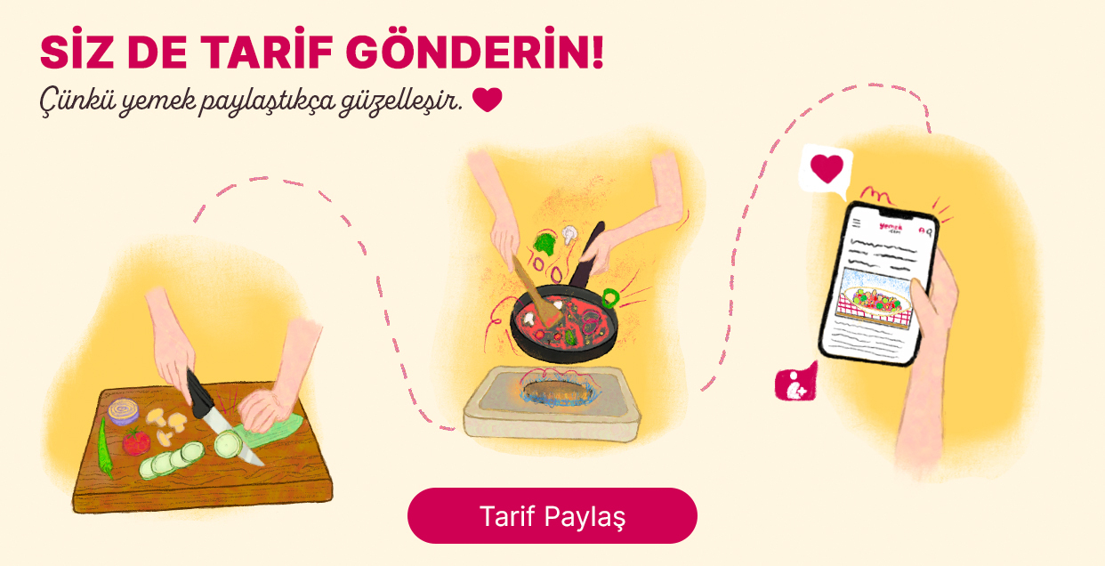 Siz de tarif gönderin. Çünkü yemek paylaştıkça güzelleşir. Tarif paylaş.
